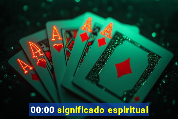 00:00 significado espiritual